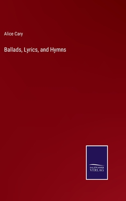 Ballads, Lyrics, and Hymns - Cary, Alice