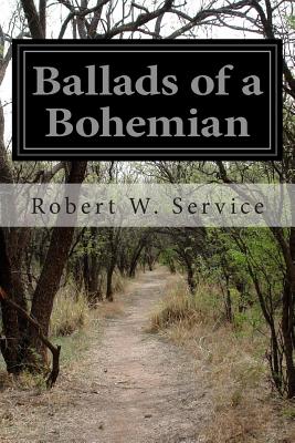 Ballads of a Bohemian - Service, Robert W