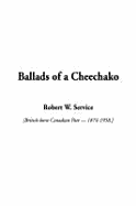 Ballads of a Cheechako - Service, Robert W