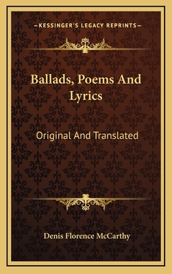 Ballads, Poems and Lyrics: Original and Translated - McCarthy, Denis Florence