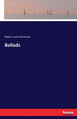 Ballads - Stevenson, Robert Louis