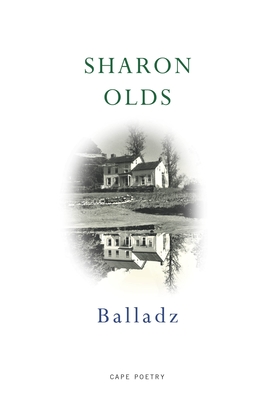 Balladz: 'The most accessible poet of her generation' Telegraph - Olds, Sharon
