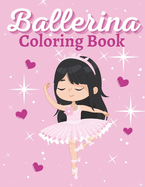 Ballerina Coloring Book: Ballerina Coloring Book a Fun Ballet Coloring Book for Girls