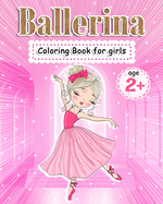Ballerina: Coloring book for little girls age 2+