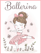 Ballerina: Cute and Fun Coloring Book for Girls Who Love Ballet 30 coloring pages