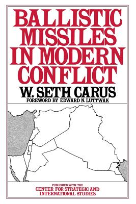 Ballistic Missiles in Modern Conflict - Carus, W Seth