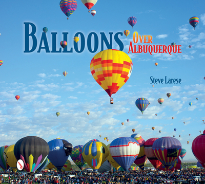 Balloons Over Albuquerque - Larese, Steve