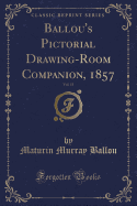 Ballou's Pictorial Drawing-Room Companion, 1857, Vol. 13 (Classic Reprint)