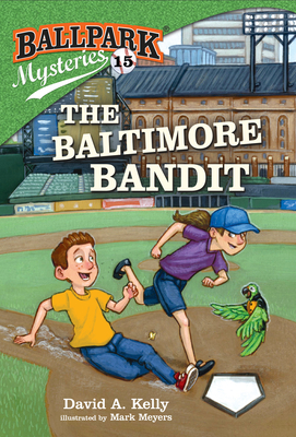 Ballpark Mysteries #15: The Baltimore Bandit - Kelly, David A