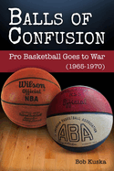 Balls of Confusion: Pro Basketball Goes to War (9165-1970)