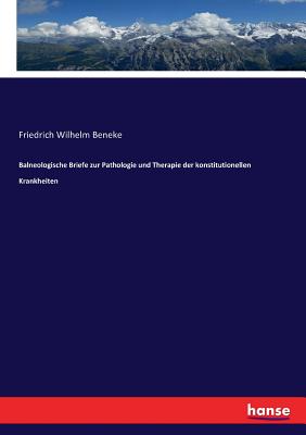 Balneologische Briefe zur Pathologie und Therapie der konstitutionellen Krankheiten - Beneke, Friedrich Wilhelm