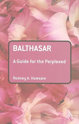 Balthasar: A Guide for the Perplexed - Howsare, Rodney