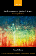 Balthasar on the Spiritual Senses: Perceiving Splendour