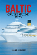 Baltic Cruise Guide 2025: An In-Depth Journey Through Northern Europe's Cities, Majestic Landscapes, and Unforgettable Ports of Call Along the Baltic Sea