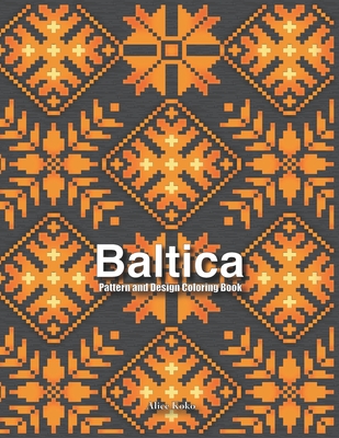Baltica: Pattern and Design Coloring Book - Koko, Alice