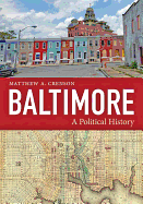 Baltimore: A Political History
