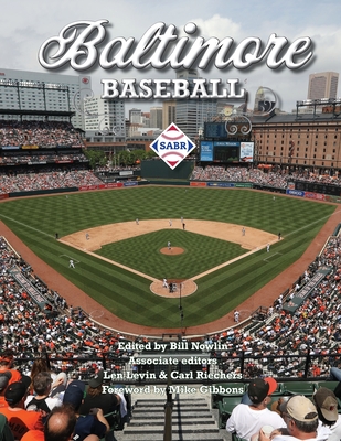 Baltimore Baseball - Nowlin, Bill (Editor), and Gibbons, Mike (Foreword by)