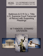 Baltimore & O R Co V. Tittle U.S. Supreme Court Transcript of Record with Supporting Pleadings