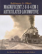 Baltimore & Ohio's Magnificent 2-8-8-4 Em-1 Articulated Locomotive