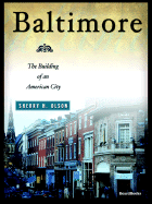 Baltimore: The Building of an American City