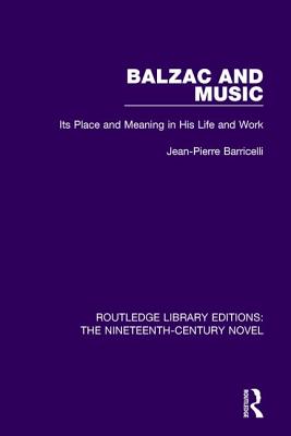 Balzac and Music: Its Place and Meaning in His Life and Work - Barricelli, Jean-Pierre