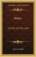 Balzac: The Man and the Lover