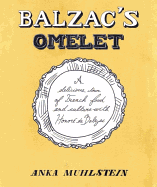 Balzac's Omelette: A Delicious Tour of French Food and Culture with Honore de Balzac