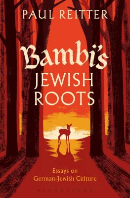 Bambi's Jewish Roots and Other Essays on German-Jewish Culture - Reitter, Paul