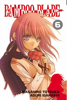 Bamboo Blade, Volume 6 - Totsuka, Masahiro, and Igarashi, Aguri