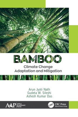 Bamboo: Climate Change Adaptation and Mitigation - Nath, Arun Jyoti, and Sileshi, Gudeta W, and Das, Ashesh Kumar