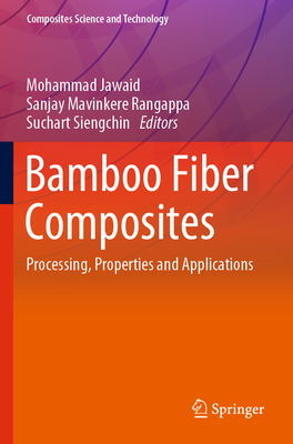 Bamboo Fiber Composites: Processing, Properties and Applications - Jawaid, Mohammad (Editor), and Mavinkere Rangappa, Sanjay (Editor), and Siengchin, Suchart (Editor)