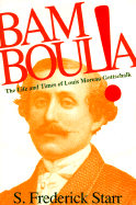 Bamboula!: The Life and Times of Louis Moreau Gottschalk