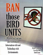 Ban Those Bird Units! 15 Models for Teaching and Learning in Information-Rich and Technology-Rich Environments