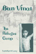Ban Vinai: The Refugee Camp
