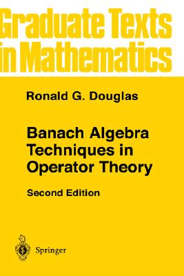 Banach Algebra Techniques in Operator Theory - Douglas, Ronald G