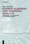 Banach Algebras and Harmonic Analysis: Arens Products, Factorizations, and Bounded Operators