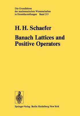 Banach Lattices and Positive Operators - Schaefer, H H