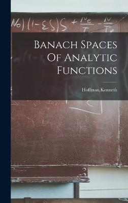 Banach Spaces Of Analytic Functions - Hoffman, Kenneth