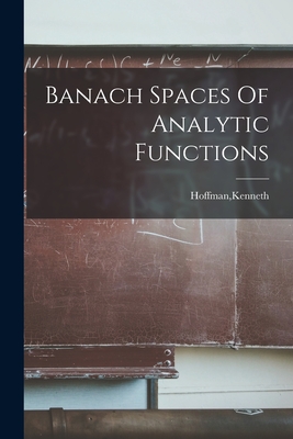 Banach Spaces Of Analytic Functions - Hoffman, Kenneth