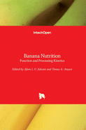 Banana Nutrition: Function and Processing Kinetics