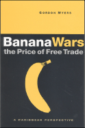 Banana Wars: The Price of Free Trade: A Caribbean Perspective