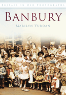 Banbury: Britain in Old Photographs