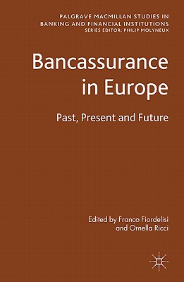 Bancassurance in Europe: Past, Present and Future - Fiordelisi, F. (Editor), and Ricci, Ornella