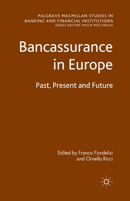 Bancassurance in Europe: Past, Present and Future - Fiordelisi, F (Editor), and Ricci, Ornella