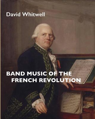 Band Music of the French Revolution - Whitwell, David