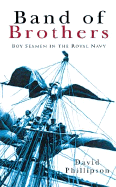 Band of Brothers: Boy Seamen in the Royal Navy - Phillipson, David, and Philipson, David