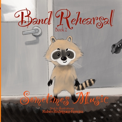 Band Rehearsal - Book 2: Sometimes Music - Rodriguez-Ferreira, Ruben, and Rodriguez, Juan Pablo (Translated by)