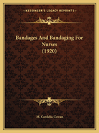 Bandages And Bandaging For Nurses (1920)