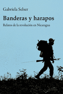 Banderas y harapos: Relatos de la revolucin en Nicaragua