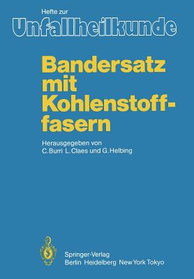 Bandersatz Mit Kohlenstoffasern - Burri, C (Editor), and Claes, L (Editor), and Helbing, G (Editor)